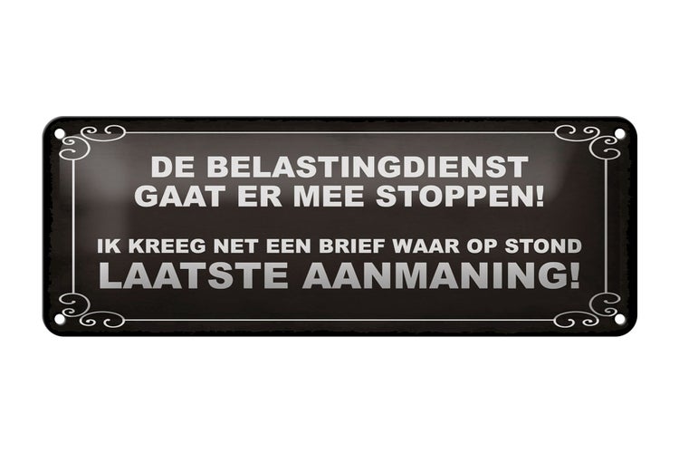 Blechschild Spruch 27x10 cm De Belastingdienst gaat er mee stoppen Dekoration