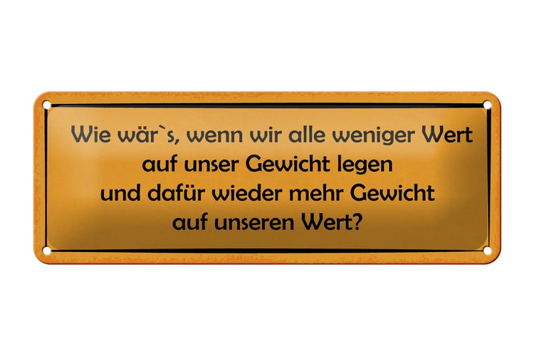 Blechschild Spruch 27x10cm weniger Wert auf Gewicht dafür Dekoration