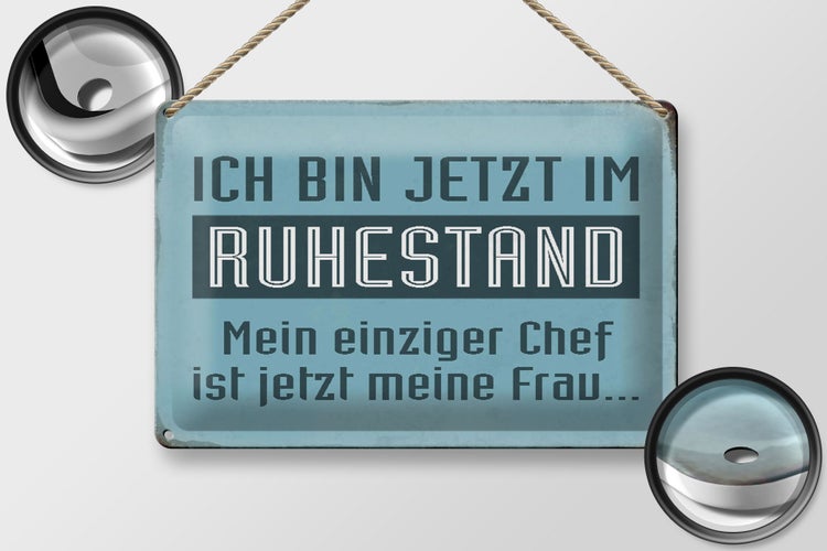 Blechschild Spruch 30x20cm bin im Ruhestand Chef meine Frau