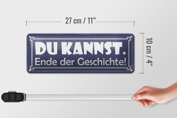 Blechschild Spruch 27x10cm du kannst Ende der Geschichte Dekoration