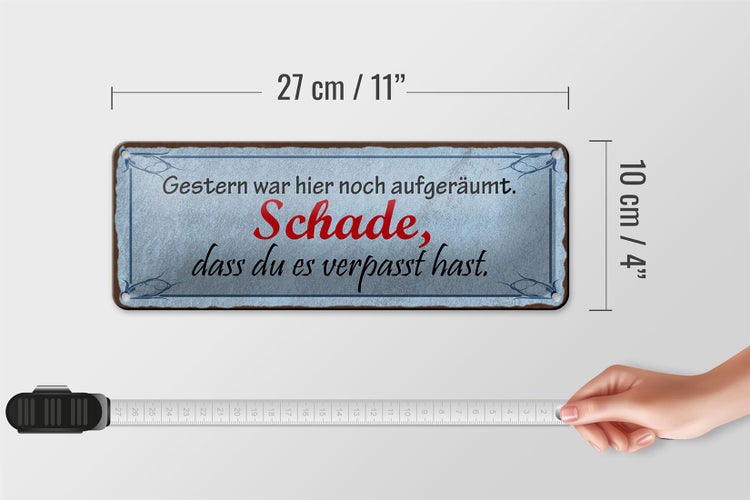 Blechschild Spruch 27x10cm gestern war hier noch aufgeräumt Dekoration