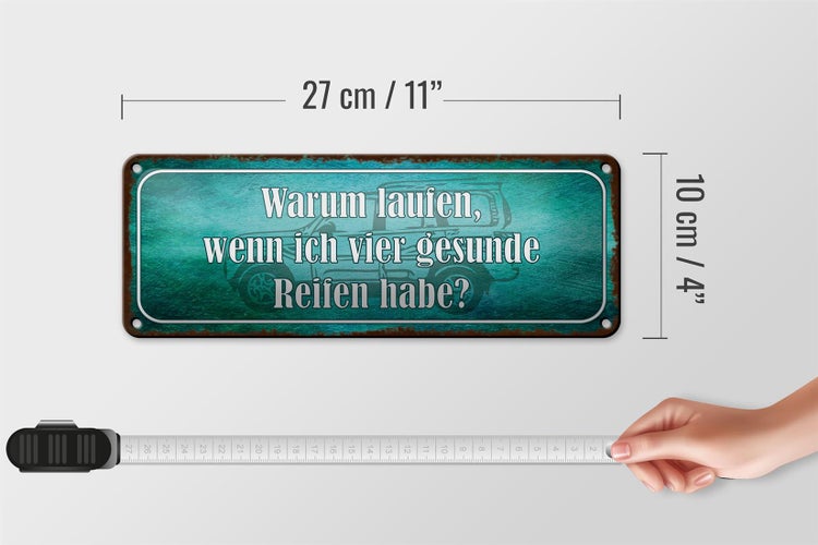 Blechschild Spruch 27x10cm warum laufen vier gesunde Reifen Dekoration