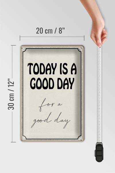 Blechschild Spruch 20x30cm today is a good day for a good