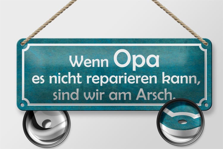Blechschild Spruch 27x10cm Opa nicht repariert wir am Arsch Dekoration