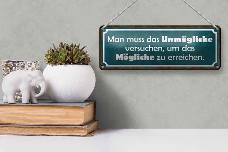Blechschild Spruch 27x10cm Unmögliche versuchen um Mögliche Dekoration