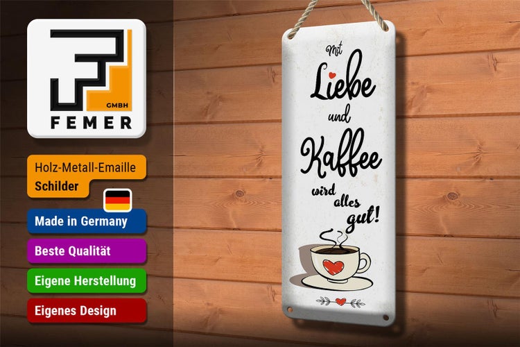 Blechschild Spruch 10x27cm Mit Liebe und Kaffee wird alles gut