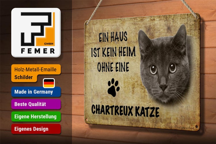 Blechschild Spruch 30x20cm Chartreux Katze ohne kein Heim