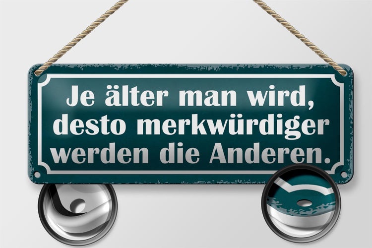 Blechschild Spruch 27x10cm je älter desto merkwürdiger Dekoration