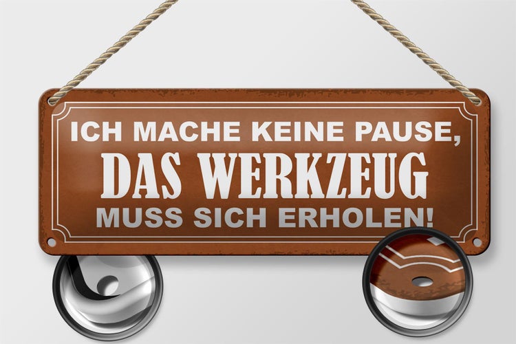 Blechschild Spruch 27x10cm mache keine Pause Werkzeug muss Dekoration