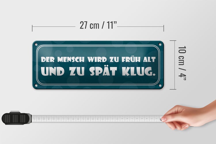 Blechschild Spruch 27x10cm Mensch wird früh alt spät klug Dekoration