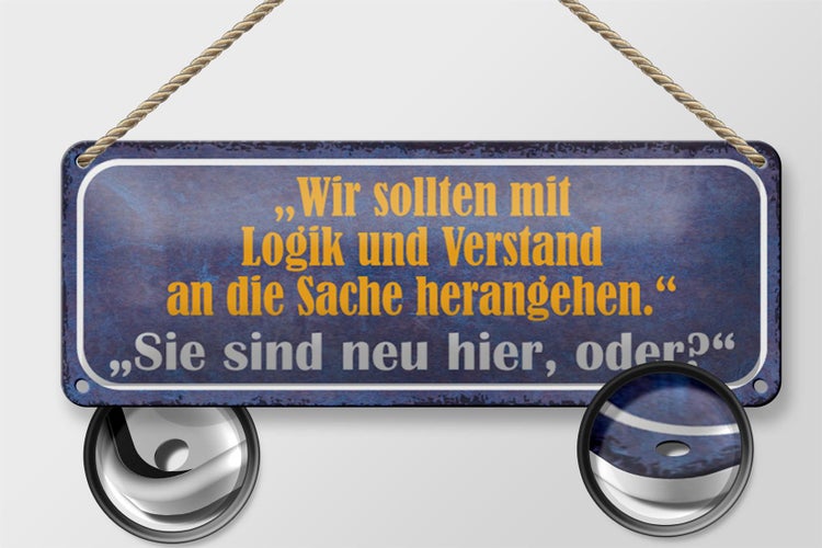 Blechschild Spruch 27x10cm Sie sind neu hier oder Dekoration