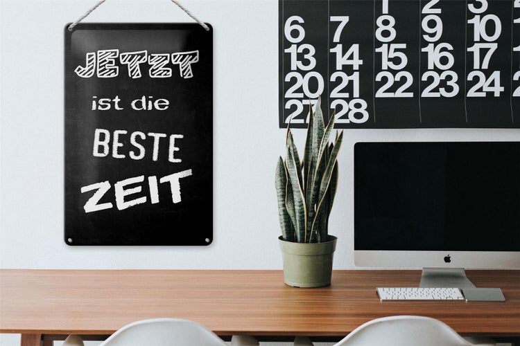 Blechschild Spruch 20x30cm Jetzt ist die beste Zeit