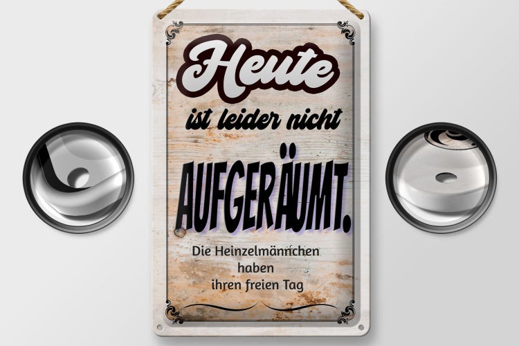 Blechschild Spruch 20x30cm heute leider nicht aufgeräumt