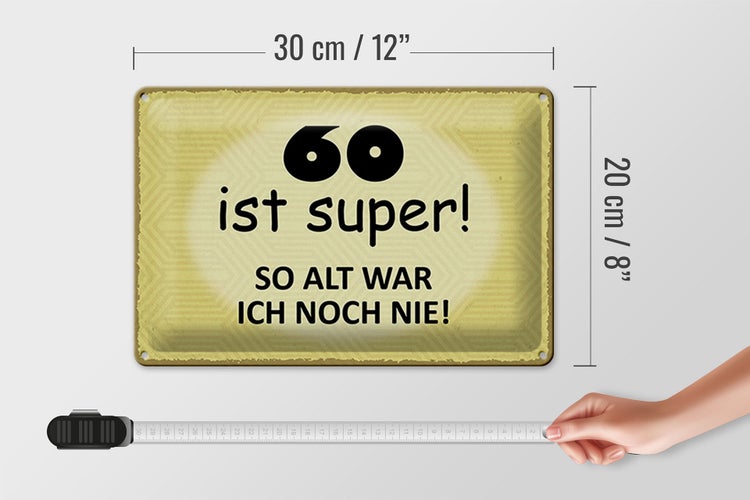Blechschild Spruch 30x20cm 60 ist super so alt ich noch nie