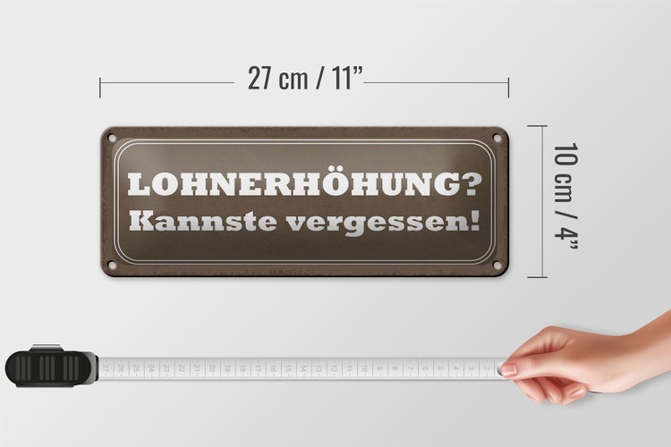 Blechschild Spruch 27x10cm Lohnerhöhung kannste vergessen Dekoration