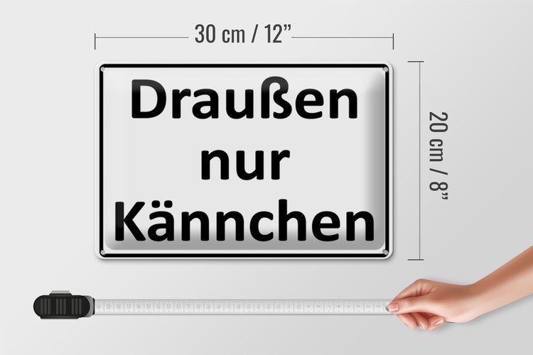 Blechschild Spruch 30x20cm Draußen nur Kännchen