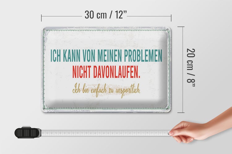 Blechschild Spruch 30x20cm kann vor meinen Problemen nicht davonlaufen