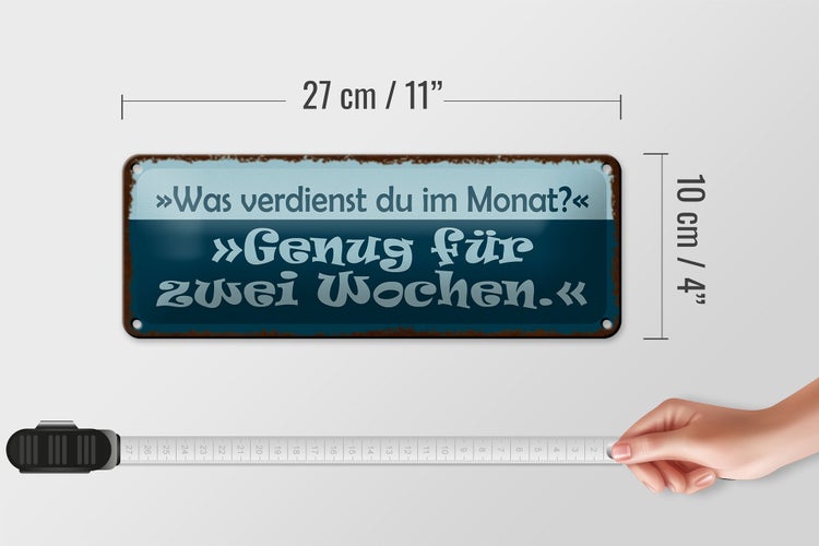 Blechschild Spruch 27x10cm was verdienst genug für 2 Wochen Dekoration
