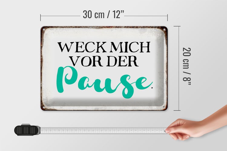 Blechschild Spruch 30x20cm weck mich vor der Pause Schild