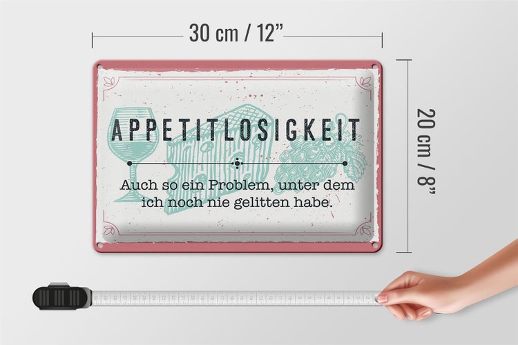 Blechschild Spruch 30x20cm Appetitlosigkeit auch so ein Problem