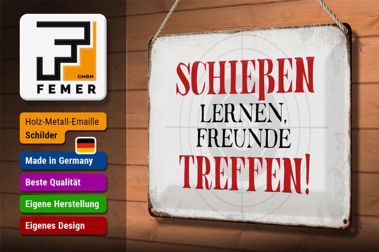 Blechschild Spruch 30x20cm schießen lernen Freunde treffen