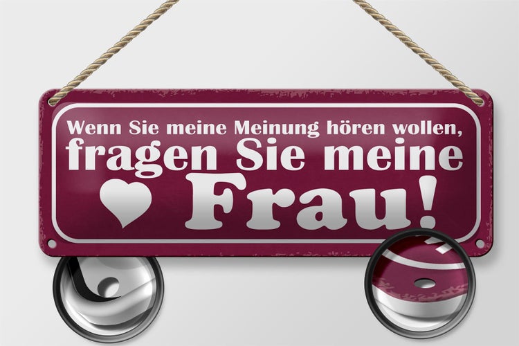 Blechschild Spruch 27x10cm Meinung fragen Sie meine Frau Dekoration
