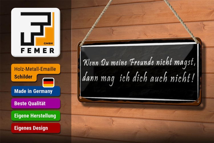 Blechschild Spruch 27x10cm wenn meine Freunde nicht magst Dekoration