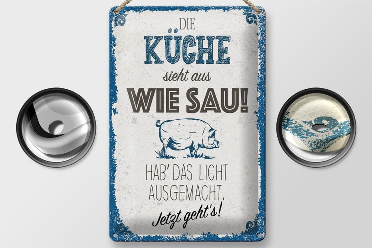 Blechschild Spruch 20x30cm Die Küche sieht aus wie Sau