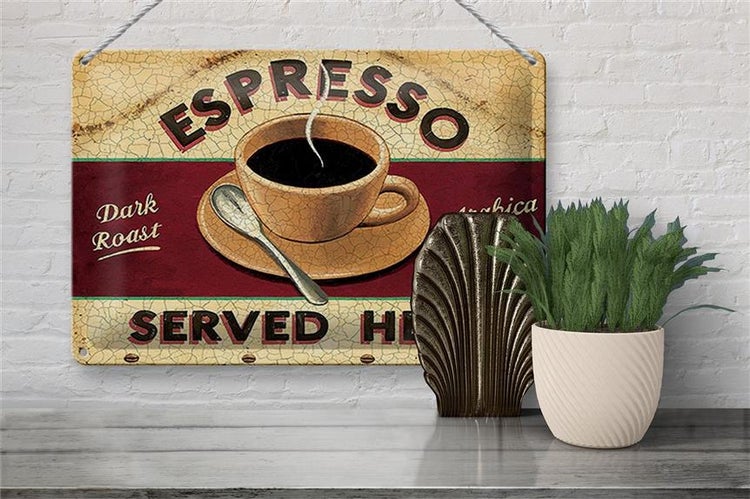 Blechschild Spruch 30x20cm Espresso served here dark roast