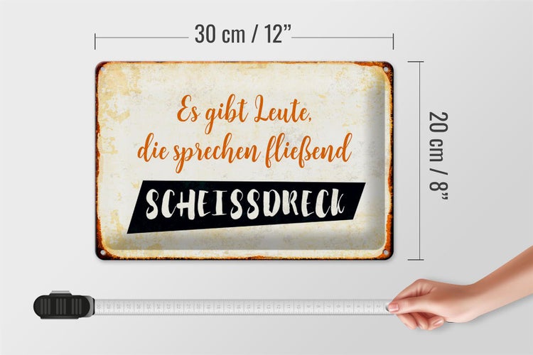 Blechschild Spruch 30x20cm gibt Leute sprechen Scheissdreck