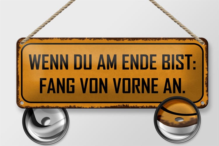 Blechschild Spruch 27x10cm wenn au am Ende fang von vorne Dekoration