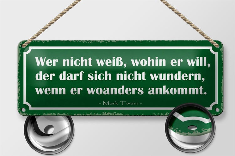 Blechschild Spruch 27x10cm wer nicht weiß wohin er will der Dekoration