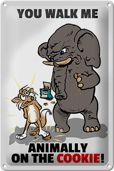 Blechschild Spruch 20x30cm You walk me animally on the cookie