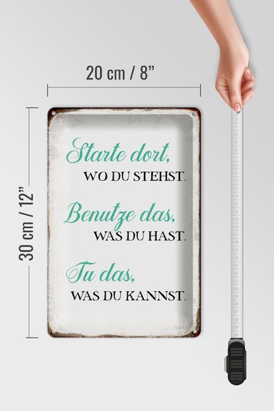 Blechschild Spruch 20x30cm starte dort wo du stehst tu das