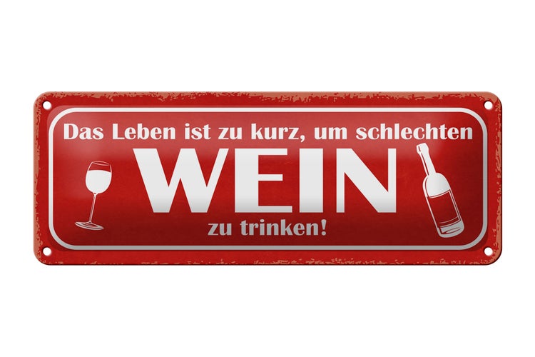 Blechschild Spruch 27x10cm Leben kurz um schlechten Wein Dekoration