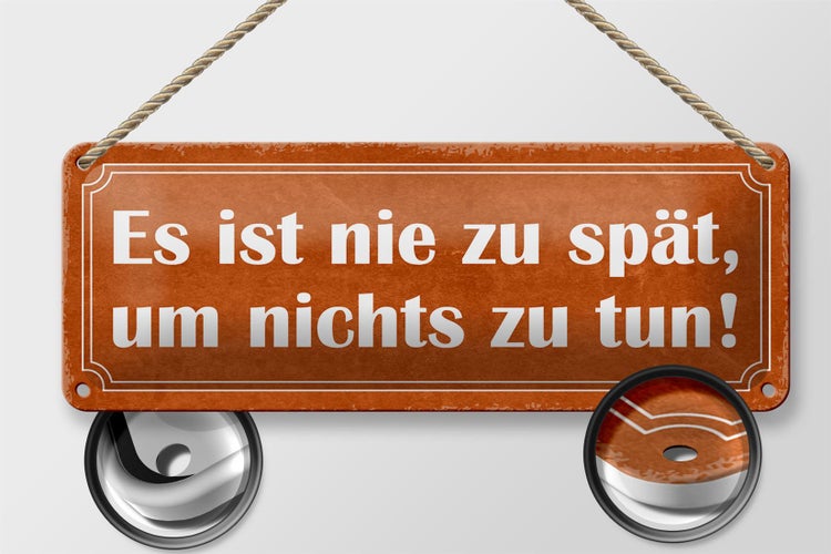 Blechschild Spruch 27x10cm es ist nie spät um nichts zu tun