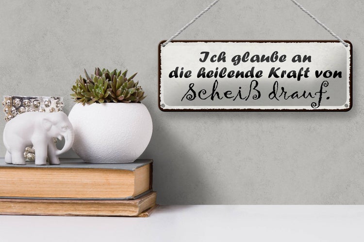 Blechschild Spruch 27x10cm heilende Kraft von Scheiß drauf Dekoration
