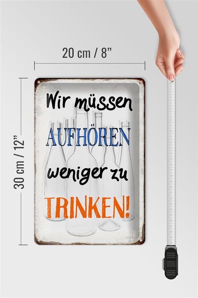 Blechschild Spruch 20x30cm müssen aufhören weniger trinken