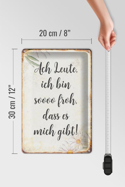 Blechschild Spruch 20x30cm Ach Leute ich bin soo froh