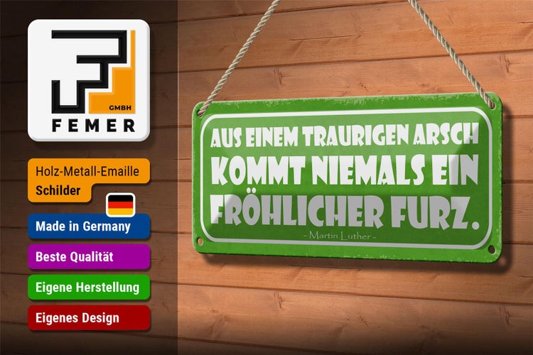Blechschild Spruch 27x10cm aus traurigem Arsch kommt nie Dekoration