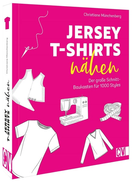Jersey-T-Shirts nähen Der große Schnitt-Baukasten für 1000 Styles