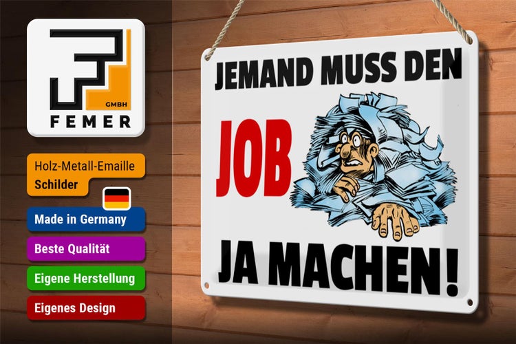 Blechschild Spruch 30x20cm Jemand muss den Job ja machen