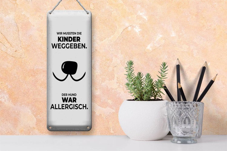 Blechschild Spruch Hund Wir mussten Kinder weggeben 10x27cm
