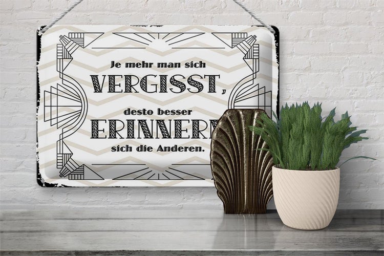 Blechschild Spruch 30x20cm je mehr man sich vergisst, desto besser