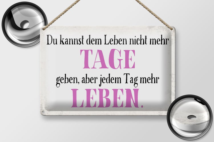 Blechschild Spruch 30x20cm du kannst jedem Tag mehr Leben