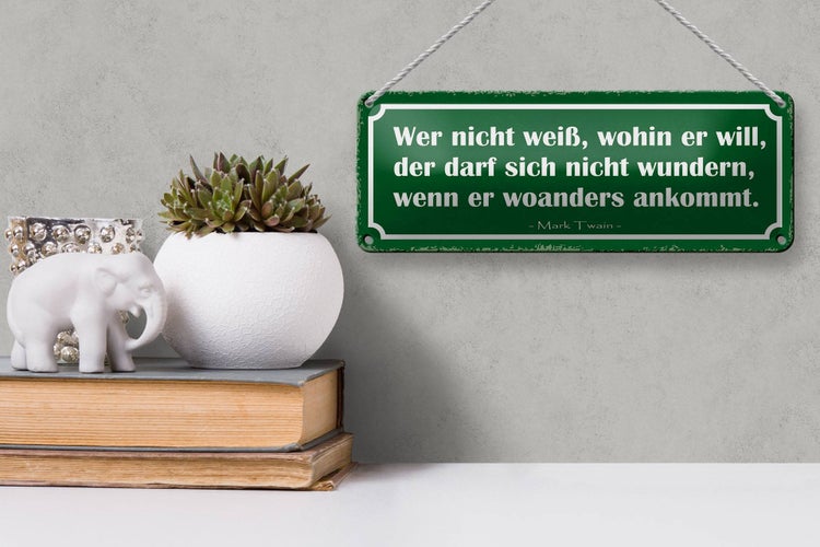 Blechschild Spruch 27x10cm wer nicht weiß wohin er will der Dekoration