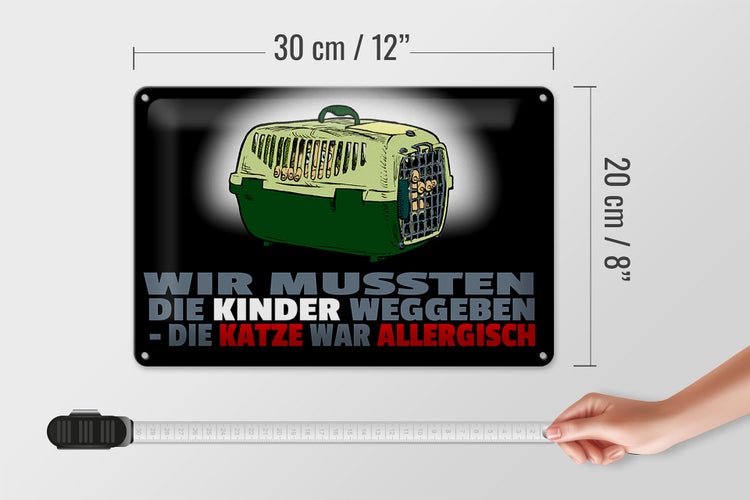Blechschild Spruch 30x20cm Kinder weggegeben Katze allergisch