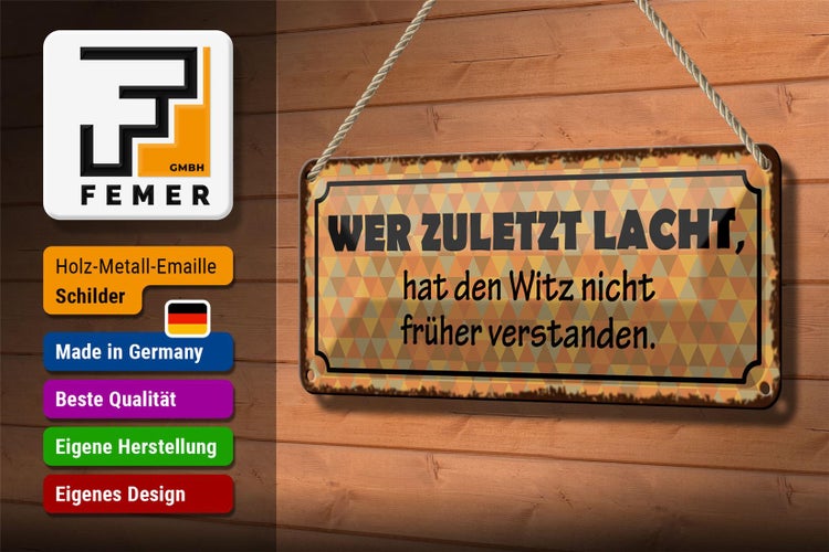 Blechschild Spruch 27x10cm zuletzt lacht Witz nicht früher Dekoration
