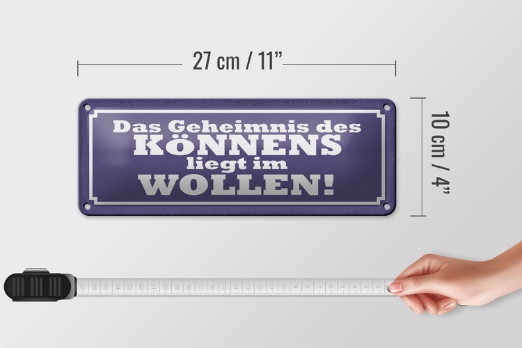 Blechschild Spruch 27x10cm Geheimnis des Könnens im Wollen Dekoration