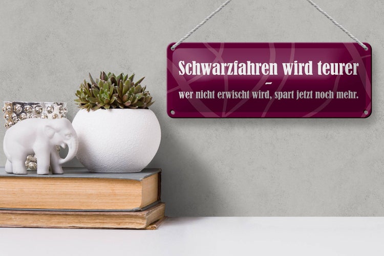 Blechschild Spruch 27x10cm Schwarzfahren wird teurer Dekoration